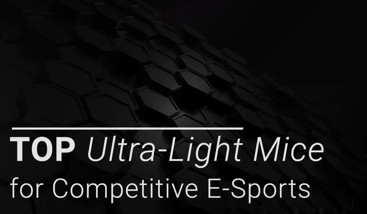 top ultra light mice for competitive e sports